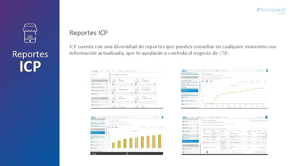 Reportes ICP ICP cuenta con una diversidad de reportes que puedes consultar en cualquier