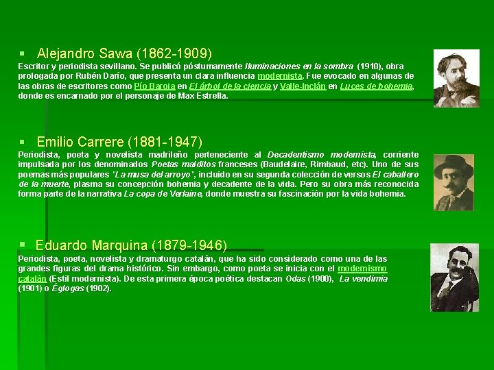 § Alejandro Sawa (1862 -1909) Escritor y periodista sevillano. Se publicó póstumamente Iluminaciones en