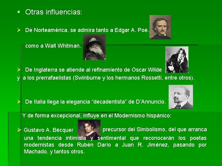 § Otras influencias: Ø De Norteamérica, se admira tanto a Edgar A. Poe. como