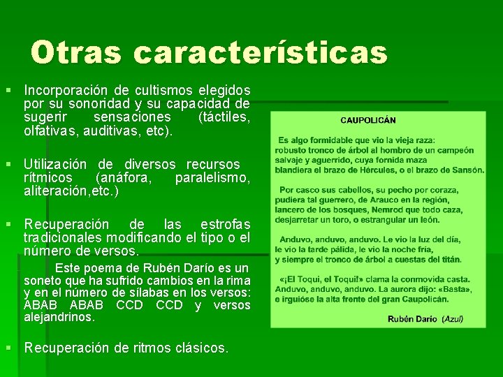 Otras características § Incorporación de cultismos elegidos por su sonoridad y su capacidad de