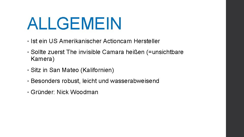 ALLGEMEIN • Ist ein US Amerikanischer Actioncam Hersteller • Sollte zuerst The invisible Camara