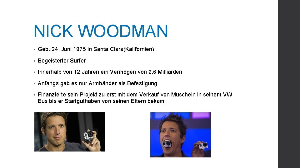 NICK WOODMAN • Geb. : 24. Juni 1975 in Santa Clara(Kalifornien) • Begeisterter Surfer