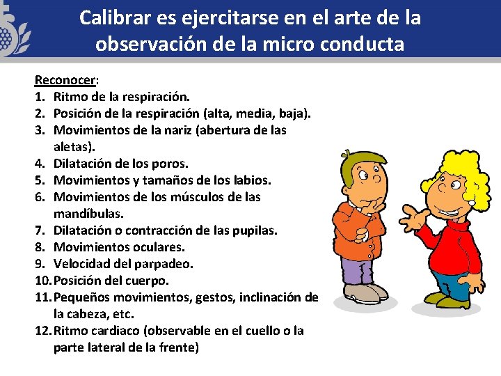 Calibrar es ejercitarse en el arte de la observación de la micro conducta Reconocer: Calibrar es ejercitarse en el arte de la observación de la micro conducta Reconocer: