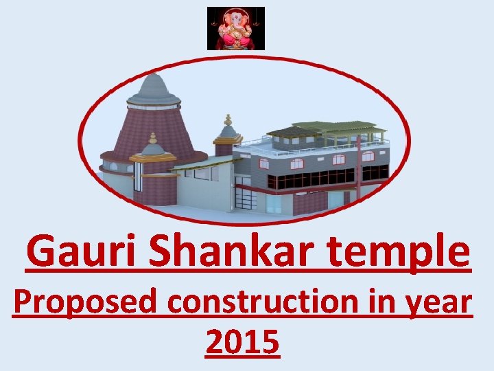 Gauri Shankar temple Proposed construction in year 2015 