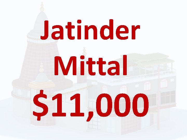Jatinder Mittal $11, 000 
