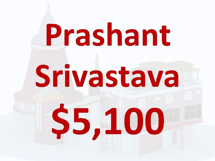 Prashant Srivastava $5, 100 