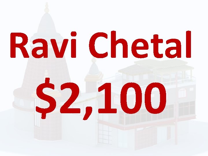 Ravi Chetal $2, 100 