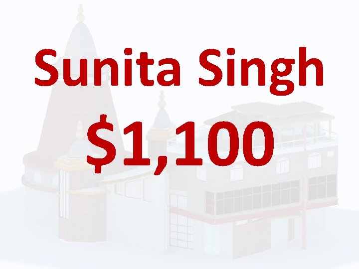 Sunita Singh $1, 100 