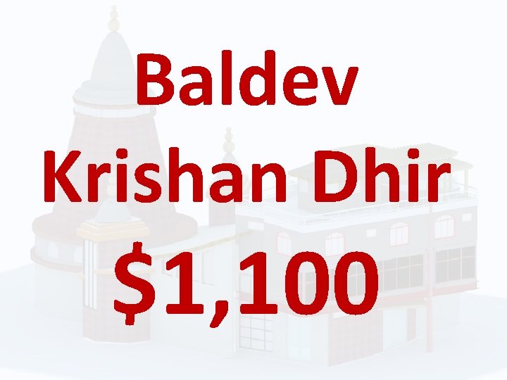 Baldev Krishan Dhir $1, 100 