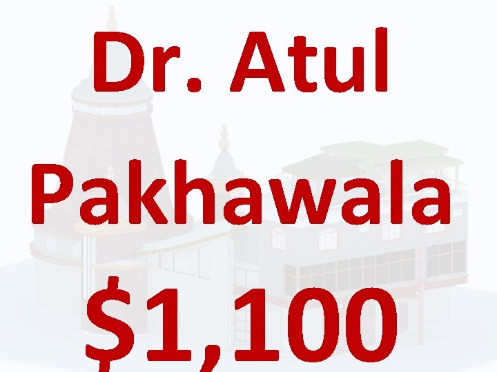 Dr. Atul Pakhawala $1, 100 