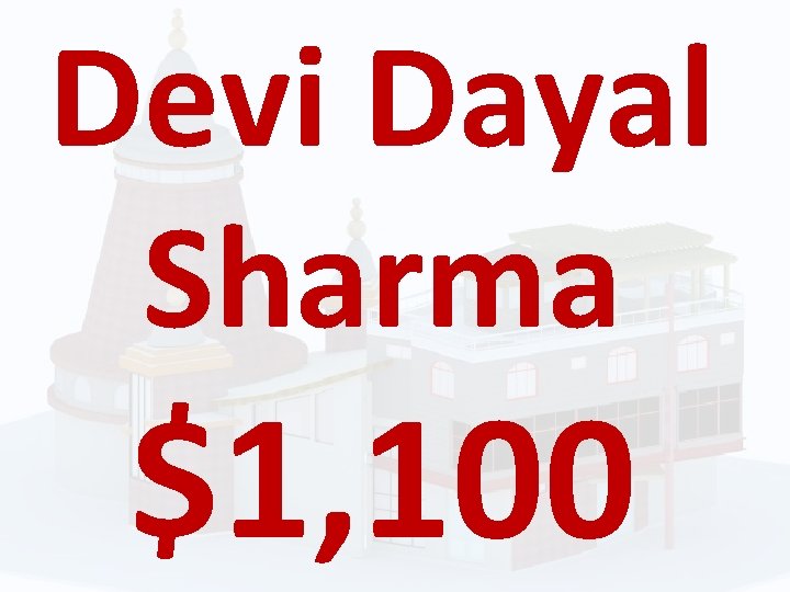 Devi Dayal Sharma $1, 100 