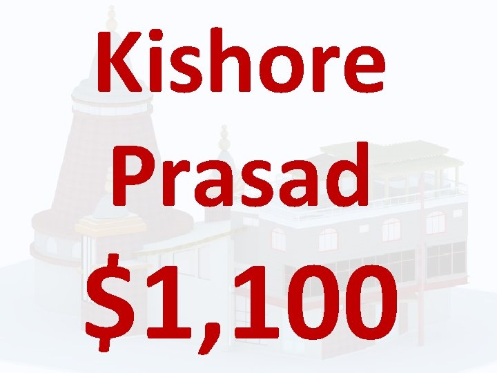 Kishore Prasad $1, 100 