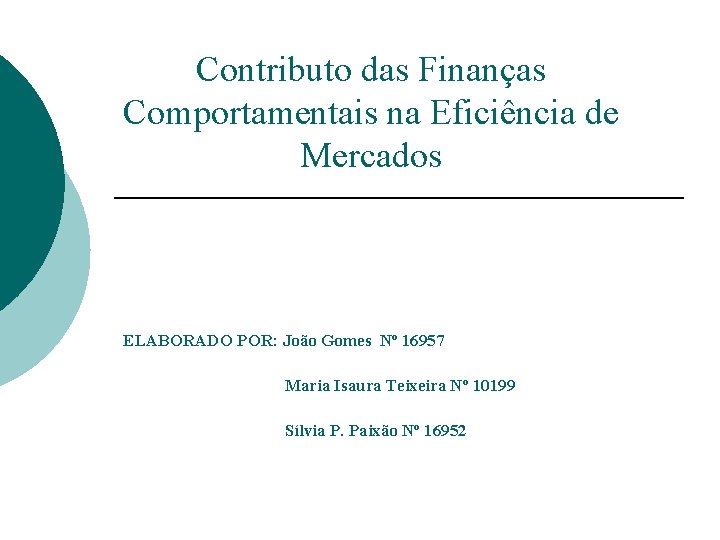 Contributo das Finanças Comportamentais na Eficiência de Mercados ELABORADO POR: João Gomes Nº 16957