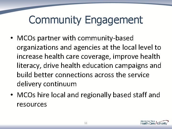 Community Engagement • MCOs partner with community-based organizations and agencies at the local level