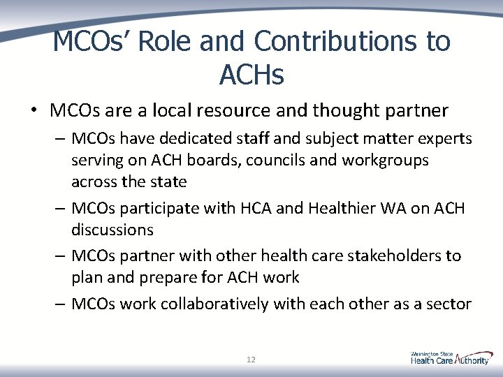 MCOs’ Role and Contributions to ACHs • MCOs are a local resource and thought