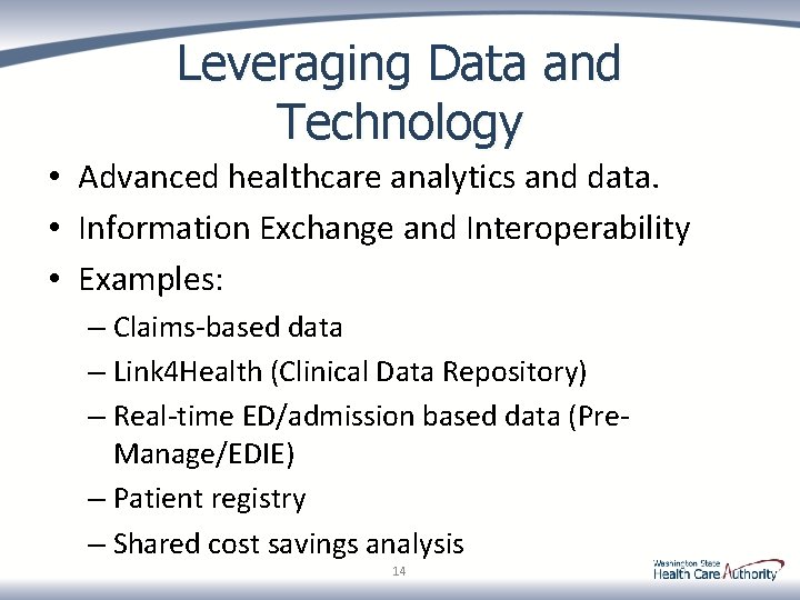 Leveraging Data and Technology • Advanced healthcare analytics and data. • Information Exchange and