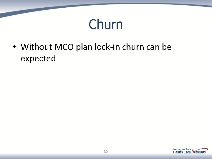 Churn • Without MCO plan lock-in churn can be expected 30 