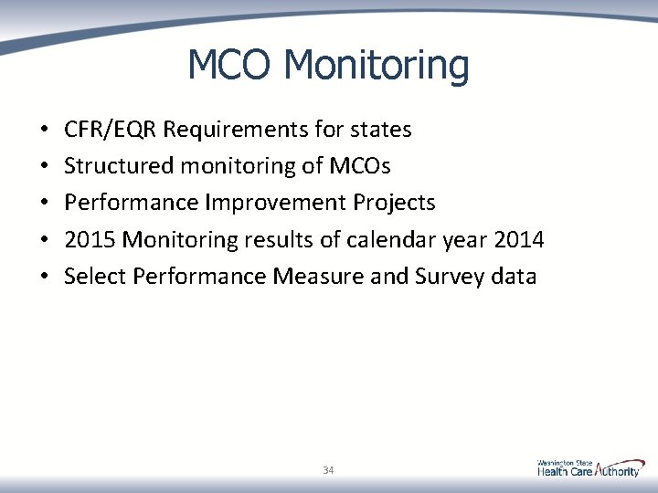 MCO Monitoring • • • CFR/EQR Requirements for states Structured monitoring of MCOs Performance