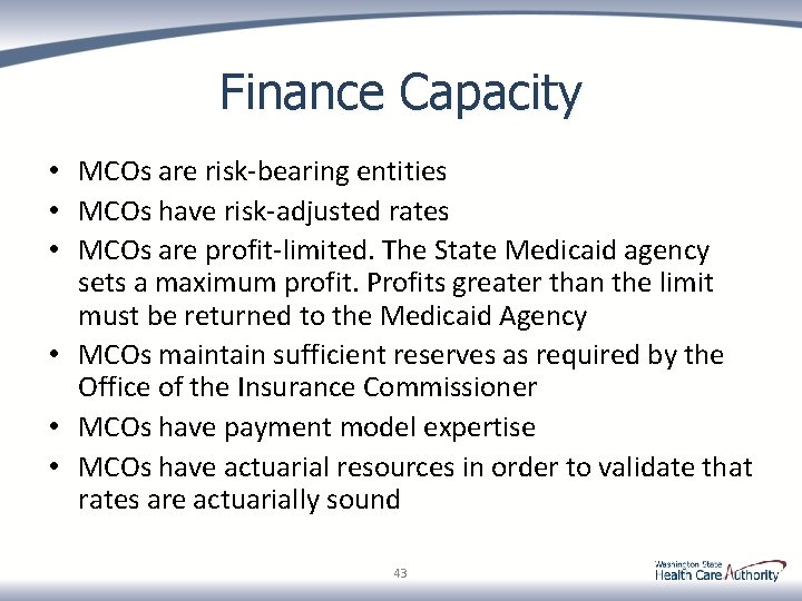 Finance Capacity • MCOs are risk-bearing entities • MCOs have risk-adjusted rates • MCOs