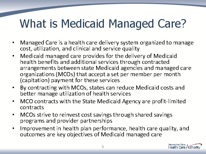 What is Medicaid Managed Care? • Managed Care is a health care delivery system