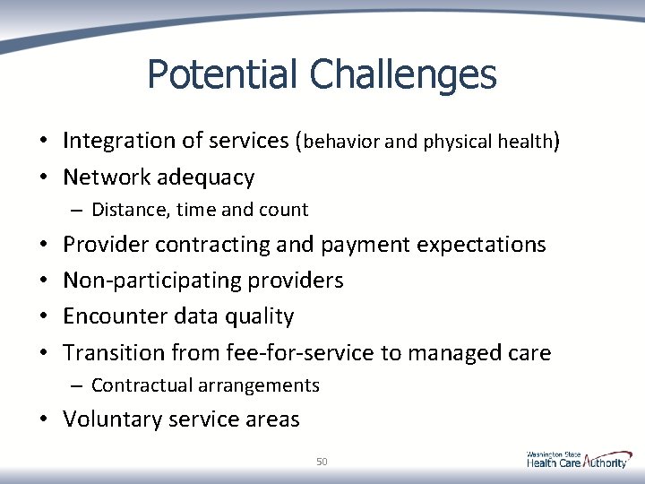 Potential Challenges • Integration of services (behavior and physical health) • Network adequacy –