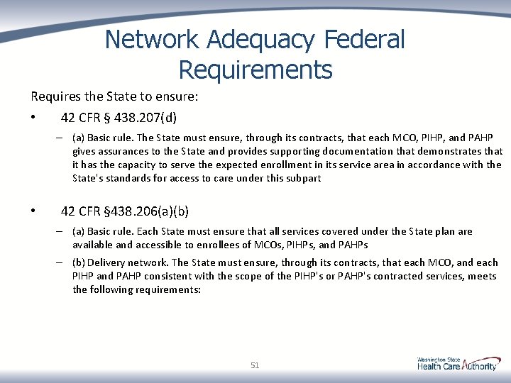 Network Adequacy Federal Requirements Requires the State to ensure: • 42 CFR § 438.