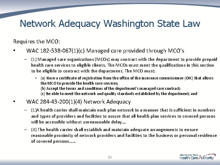 Network Adequacy Washington State Law Requires the MCO: • WAC 182 -538 -067(1)(c) Managed