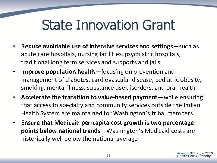 State Innovation Grant • Reduce avoidable use of intensive services and settings—such as acute