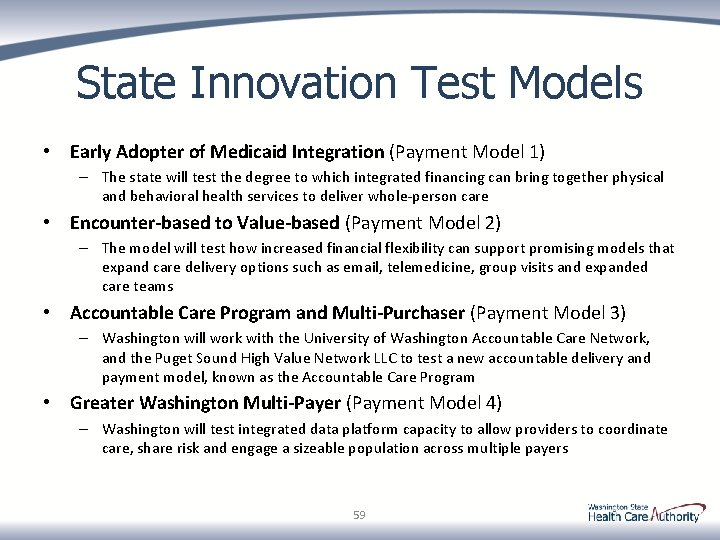 State Innovation Test Models • Early Adopter of Medicaid Integration (Payment Model 1) –