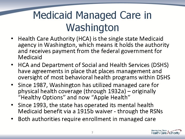Medicaid Managed Care in Washington • Health Care Authority (HCA) is the single state