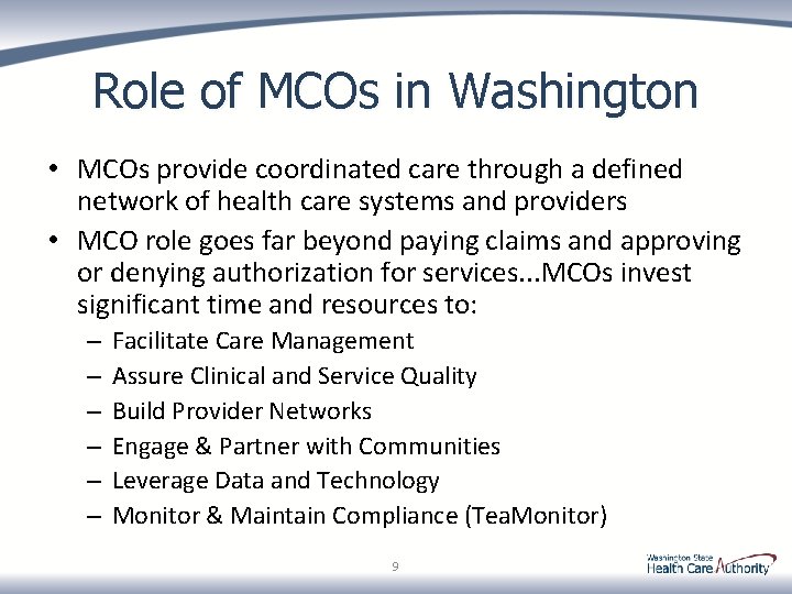 Role of MCOs in Washington • MCOs provide coordinated care through a defined network