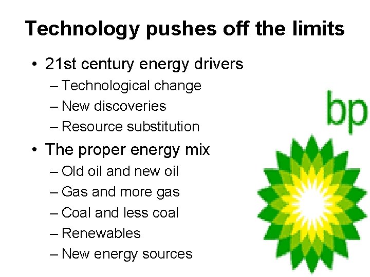 Technology pushes off the limits • 21 st century energy drivers – Technological change