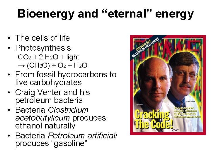 Bioenergy and “eternal” energy • The cells of life • Photosynthesis CO 2 +