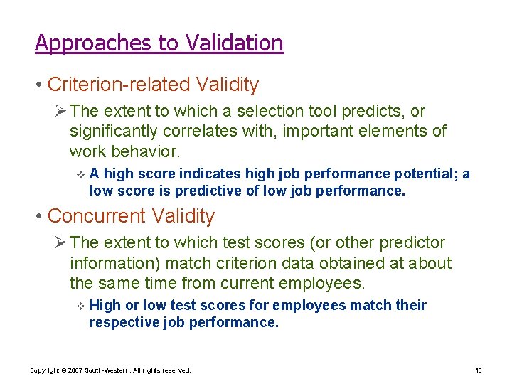 Approaches to Validation • Criterion-related Validity Ø The extent to which a selection tool