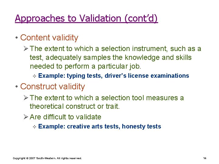 Approaches to Validation (cont’d) • Content validity Ø The extent to which a selection Approaches to Validation (cont’d) • Content validity Ø The extent to which a selection