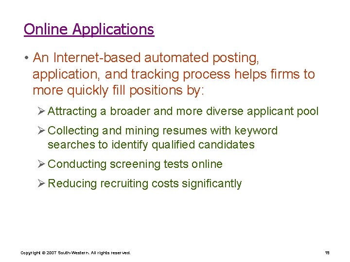 Online Applications • An Internet-based automated posting, application, and tracking process helps firms to