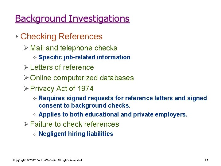 Background Investigations • Checking References Ø Mail and telephone checks v Specific job-related information