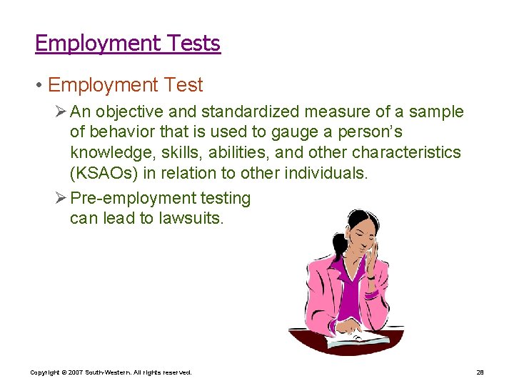 Employment Tests • Employment Test Ø An objective and standardized measure of a sample