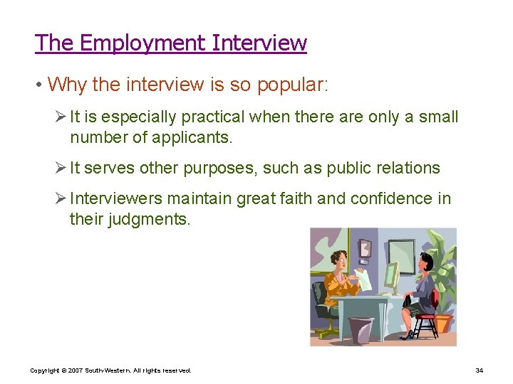 The Employment Interview • Why the interview is so popular: Ø It is especially