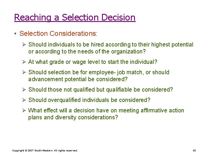 Reaching a Selection Decision • Selection Considerations: Ø Should individuals to be hired according