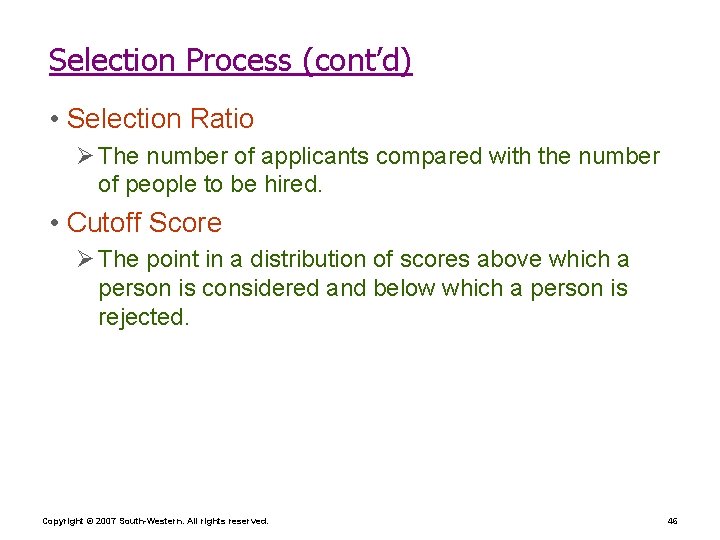 Selection Process (cont’d) • Selection Ratio Ø The number of applicants compared with the