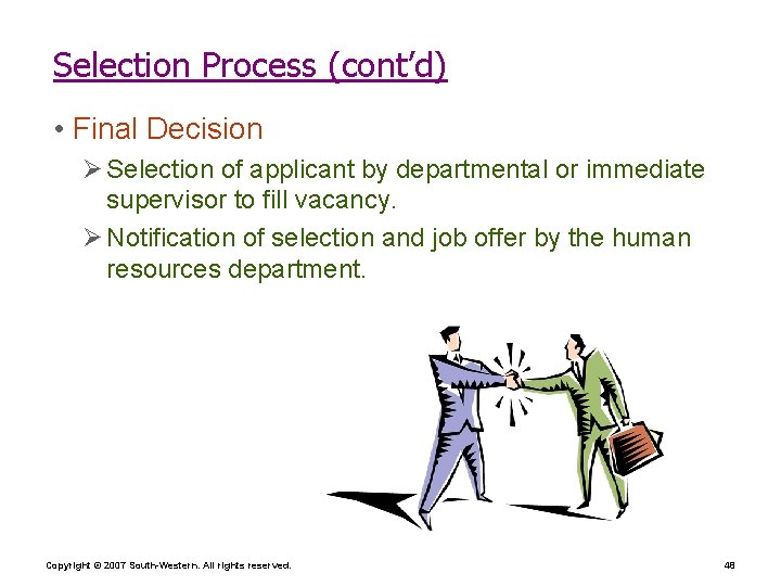 Selection Process (cont’d) • Final Decision Ø Selection of applicant by departmental or immediate