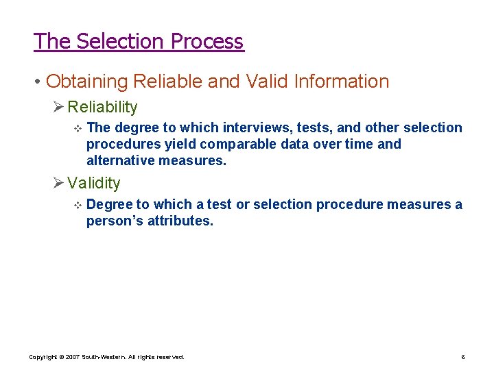 The Selection Process • Obtaining Reliable and Valid Information Ø Reliability v The degree