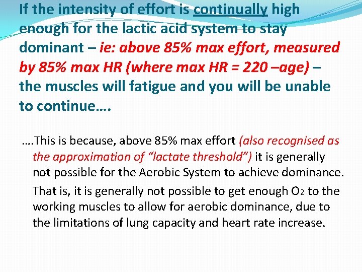 If the intensity of effort is continually high enough for the lactic acid system