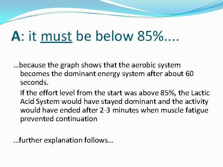 A: it must be below 85%. . …because the graph shows that the aerobic