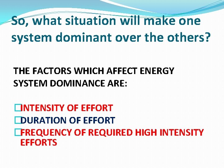 So, what situation will make one system dominant over the others? THE FACTORS WHICH