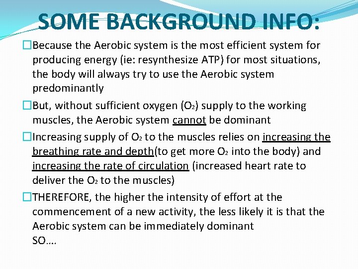 SOME BACKGROUND INFO: �Because the Aerobic system is the most efficient system for producing