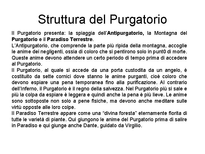 Struttura del Purgatorio Il Purgatorio presenta: la spiaggia dell’Antipurgatorio, la Montagna del Purgatorio e