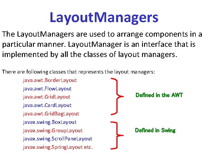 Layout. Managers The Layout. Managers are used to arrange components in a particular manner.