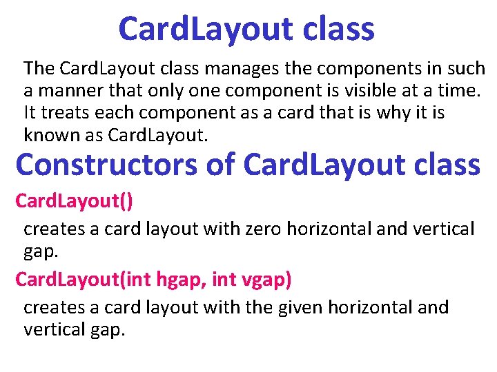 Card. Layout class The Card. Layout class manages the components in such a manner